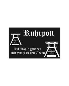 Ruhrpott 9 Auf Kohle geboren mit Stahl in den Adern Fahne/Flagge 90 x 150cm